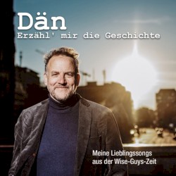 Erzähl' mir die Geschichte (Meine Lieblingssongs aus der Wise‐Guys‐Zeit)