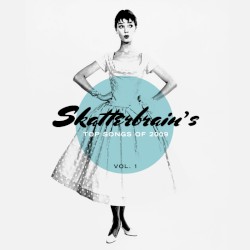 Skatterbrain's Top Songs of 2009, Vol. 1