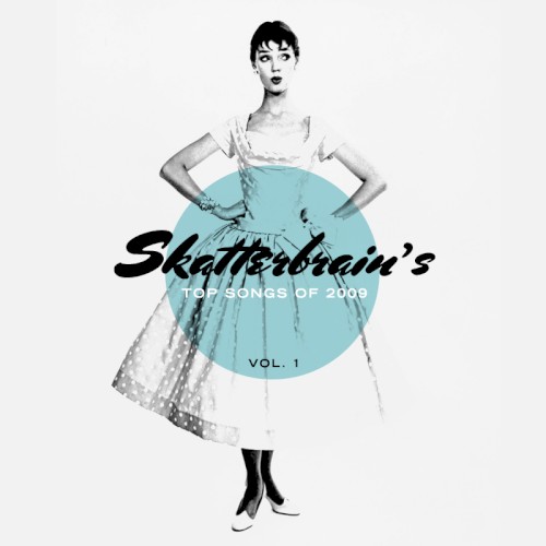 Skatterbrain's Top Songs of 2009, Vol. 1