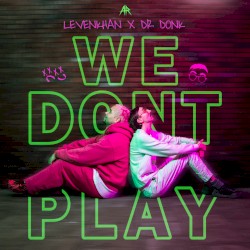 WE DONT PLAY