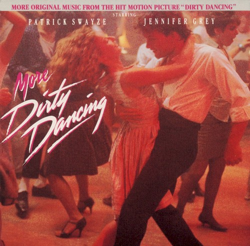 More Dirty Dancing: More Original Music From the Hit Motion Picture “Dirty Dancing”