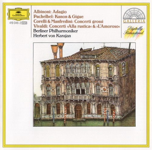 Albinoni: Adagio / Pachelbel: Kanon & Gigue / Corelli & Manfredini: Concerti grossi / Vivaldi: Concerti »Alla rustica« & »L’amoroso«