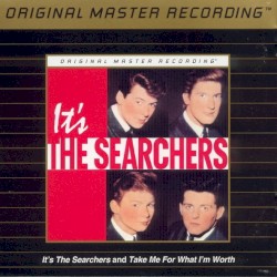 It's the Searchers and Take Me for What I'm Worth