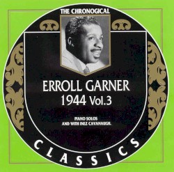 The Chronological Classics: Erroll Garner 1944, Volume 3