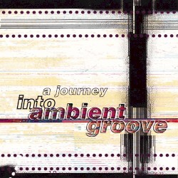 A Journey Into Ambient Groove