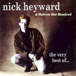 The Very Best of Nick Heyward & Haircut One Hundred