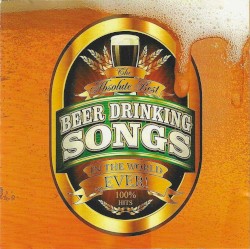 The Absolute Best Beer Drinking Songs in the World… Ever! 100% Hits
