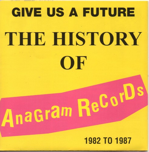 Give Us a Future: The History of Anagram Records 1982-1987