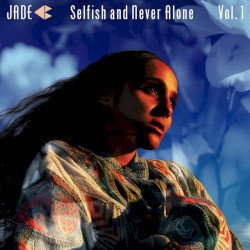 Selfish and Never Alone Vol. 1