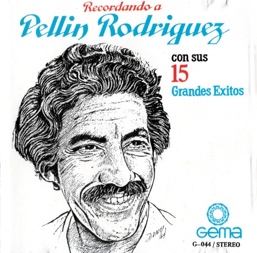 Recordando a Pellín Rodríguez con sus 15 grandes éxitos