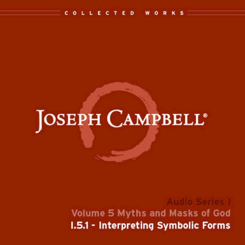 Myths and Masks of God, Lecture 1: Interpreting Symbolic Forms