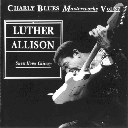 Charly Blues Masterworks, Volume 37: Sweet Home Chicago