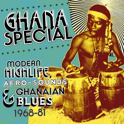 Ghana Special: Modern Highlife, Afro-Sounds, Ghanaian Blues 1968–81