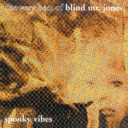 Spooky Vibes: The Very Best of Blind Mr. Jones