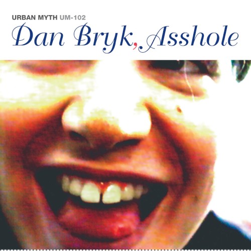 Dan Bryk, Asshole
