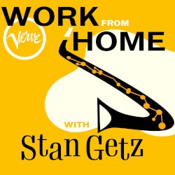 Work From Home with Stan Getz