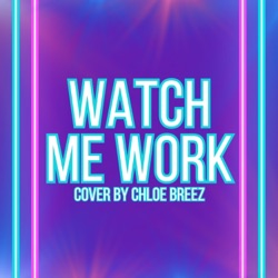 Watch Me Work