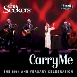 Carry Me - The Seekers 60th Anniversary