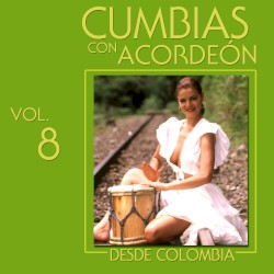 Cumbias con acordeón desde Colombia, vol. 8