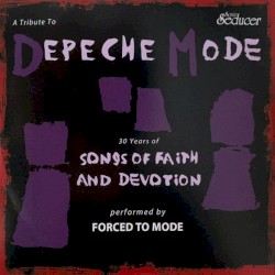30 Years of Songs of Faith and Devotion: A Tribute to Depeche Mode