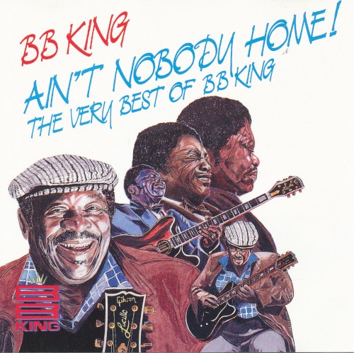 Ain't Nobody Home!: The Very Best of B.B. King