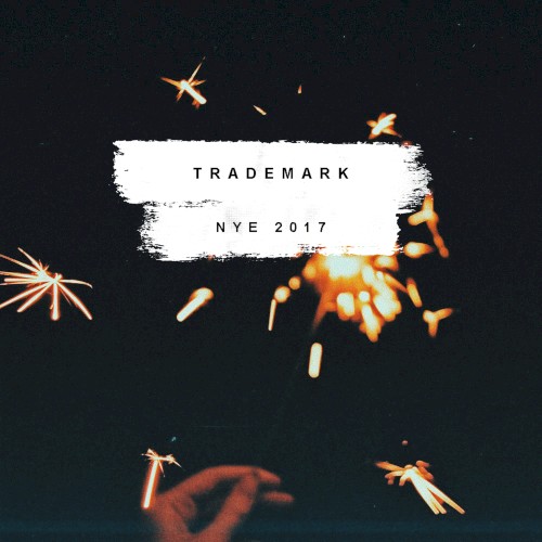 Trademark’s NYE 2017 (Midnight Mix)