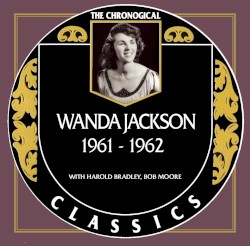 The Chronogical Classics: Wanda Jackson 1961-1962
