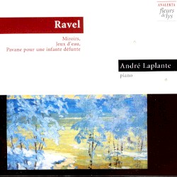 Miroirs / Jeux d’eau / Pavane pour une infante défunte