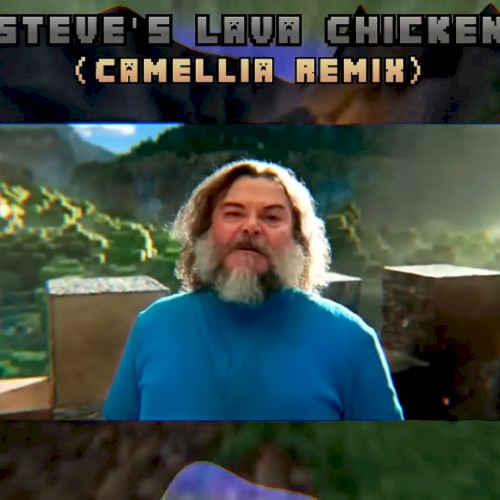 Steve's Lava Chicken (Camellia Remix)