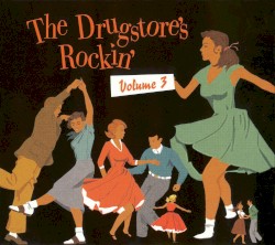 The Drugstore's Rockin', Volume 3