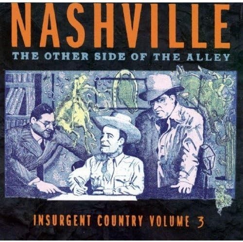 Insurgent Country, Volume 3: Nashville: The Other Side of the Alley