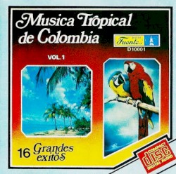 Música tropical de Colombia: 16 grandes éxitos, vol. 1