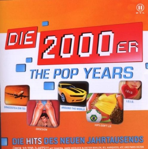 Die 2000er: The Pop Years: Die Hits des neuen Jahrtausends
