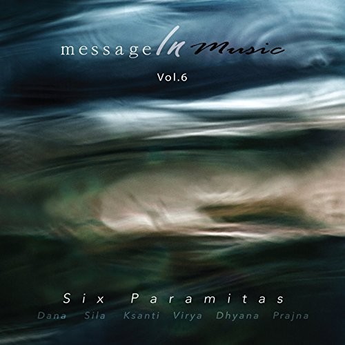 Message in Music, Volume 6: Six Paramitas