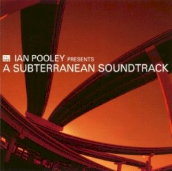 Ian Pooley Presents: A Subterranean Soundtrack