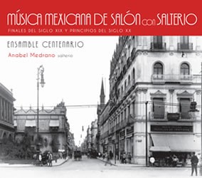 Música mexicana de salón con salterio. Finales del siglo XIX y principios del siglo XX