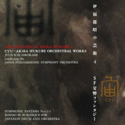 The Artistry of Akira Ifukube 4: CYU - Akira Ifukube Orchestral Works