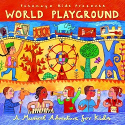 Putumayo Kids Presents: World Playground