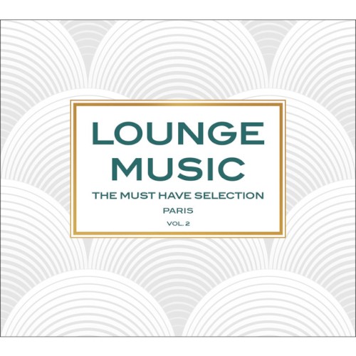 Lounge Music: The Must Have Selection – Paris, Vol.2