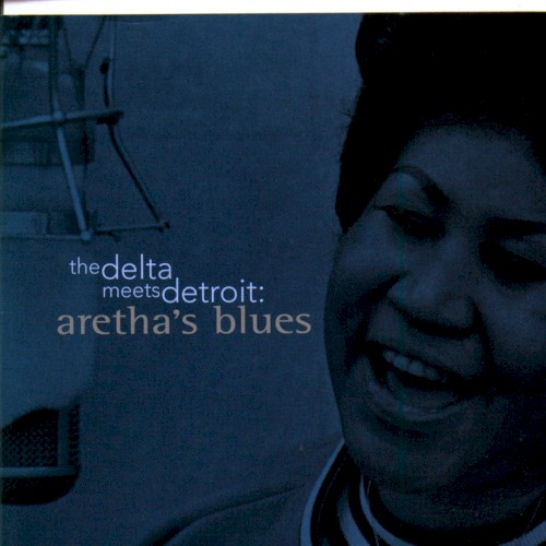 The Delta Meets Detroit: Aretha’s Blues
