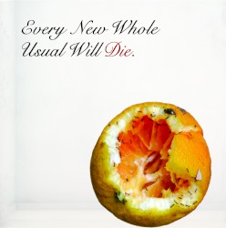 Every New Whole Usual Will Die