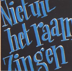 Niet uit het raam zingen