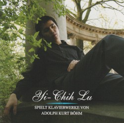 Yi-Chih Lu spielt Klavierwerke von Adolph Kurt Böhm