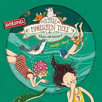 Die Schule der magischen Tiere 6 - Nass und Nasser!