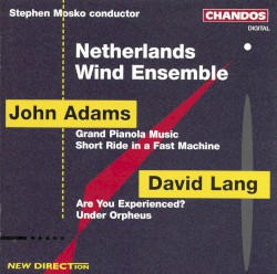 John Adams: Grand Pianola Music / Short Ride in a Fast Machine / David Lang: Are You Experienced? / Under Orpheus