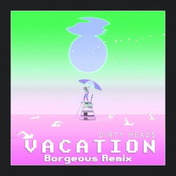 Vacation (Borgeous remix)