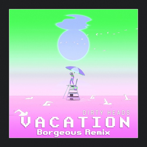 Vacation (Borgeous remix)