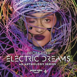 Philip K. Dick’s Electric Dreams: An Anthology Series (Original Soundtrack)