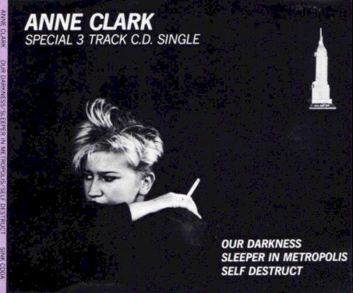 Our Darkness / Sleeper In Metropolis / Self Destruct