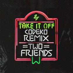 Take It Off (Codeko remix)